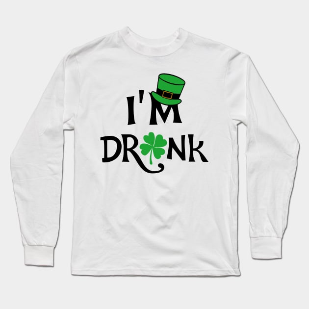 I'm Drunk St. Patricks Day Long Sleeve T-Shirt by KsuAnn